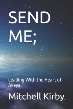Paperback Send Me;: Leading With the Heart of Akeya Book