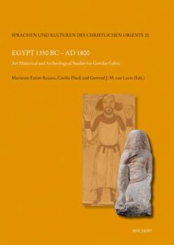 Egypt 1350 BC to Ad 1800: Art Historical and Archeological Studies for Gawdat Gabra