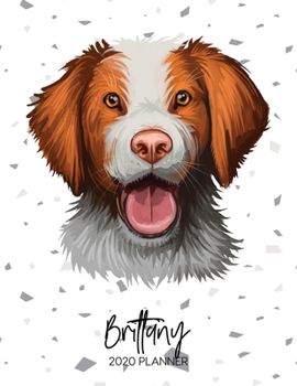 Paperback Brittany 2020 Planner: Dated Weekly Diary With To Do Notes & Dog Quotes Book