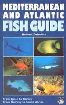 Hardcover Mediterranean and Atlantic Fish Guide: From Spain to Turkey - From Norway to South Africa Book
