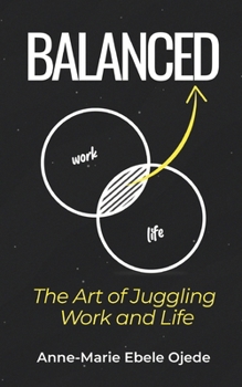 Paperback Balanced: The Art of Juggling Work and Life Book