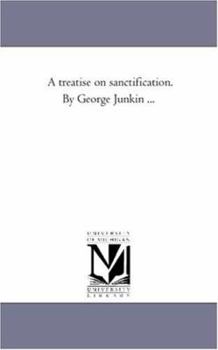 Paperback A Treatise On Sanctification. by George Junkin ... Book