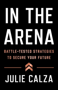 Paperback In the Arena: Battle-Tested Strategies to Secure Your Future Book
