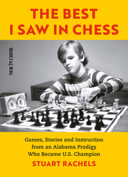 Paperback The Best I Saw in Chess: Games, Stories and Instruction from an Alabama Prodigy Who Became U.S. Champion Book