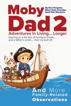 Paperback Moby Dad 2: Adventures in Living... Longer Book