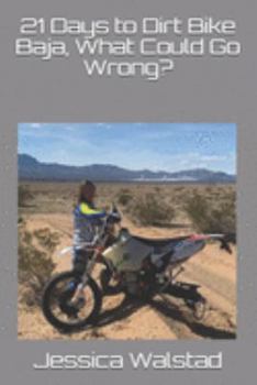 Paperback 21 Days to Dirt Bike Baja, What Could Go Wrong? Book