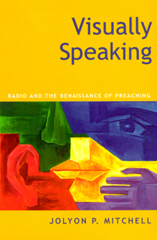 Paperback Visually Speaking: Radio and the Renaissance of Preaching Book
