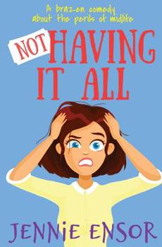 Paperback Not Having It All: a brazen comedy about the perils of midlife Book