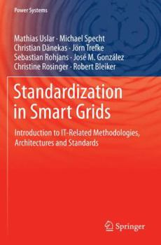 Hardcover Standardization in Smart Grids: Introduction to It-Related Methodologies, Architectures and Standards Book