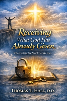 Paperback Receiving What God Has Already Given: Why Everything You Need is Already Yours Book