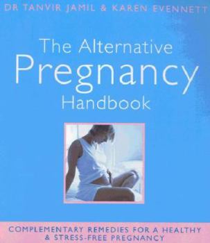 Paperback The Alternative Pregnancy Handbook : Complementary Remedies for a Healthy and Stress-Free Pregnancy Book