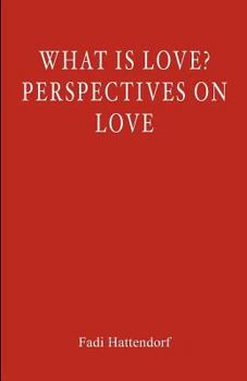 Paperback What Is Love? Perspectives On Love Book