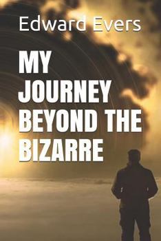 Paperback My Journey Beyond the Bizarre Book