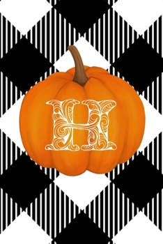 H: Cute Pumpkin Monogram Initial Letter H White Buffalo Plaid Check Personalized Gratitude Journal for Women and Girls