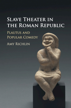 Paperback Slave Theater in the Roman Republic: Plautus and Popular Comedy Book