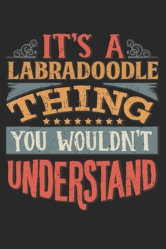 It's A Labradoodle Thing You Wouldn't Understand: Gift For Labradoodle Lover 6x9 Planner Journal