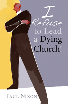 Mass Market Paperback I Refuse to Lead a Dying Church! Book