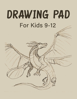 Paperback Drawing Pad For Kids 9-12: A Drawing Practice Sketchbook, Dragon Design Book