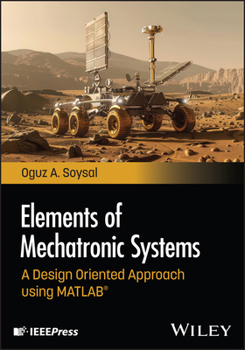 Hardcover Elements of Mechatronic Systems: A Design Oriented Approach Using MATLAB Book