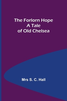 Paperback The Forlorn Hope A Tale of Old Chelsea Book