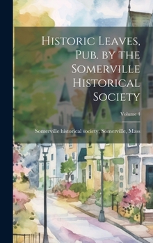 Hardcover Historic Leaves, pub. by the Somerville Historical Society; Volume 4 Book