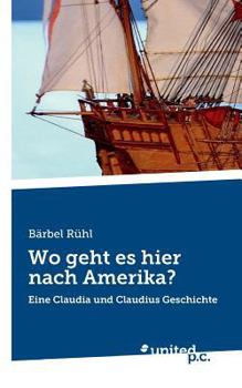 Paperback Wo geht es hier nach Amerika?: Eine Claudia und Claudius Geschichte [German] Book