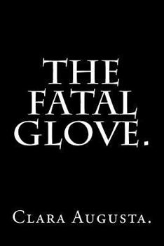 Paperback The Fatal Glove by Clara Augusta. Book