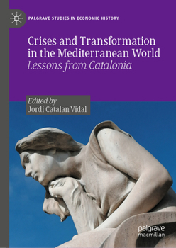Hardcover Crises and Transformation in the Mediterranean World: Lessons from Catalonia Book