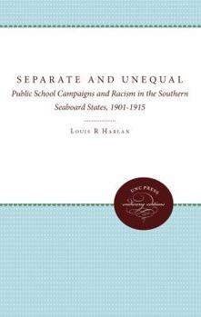 Paperback Separate and Unequal: Public School Campaigns and Racism in the Southern Seaboard States, 1901-1915 Book