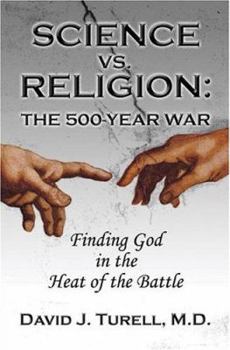 Paperback Science Vs Religion: The 500-year War, Finding God In The Heat Of The Battle Book
