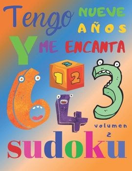 Tengo nueve años y me encanta sudoku volumen 2: El libro de rompecabezas súper divertido para niños de nueve años. Sudoku de nivel fácil (Spanish Edition)