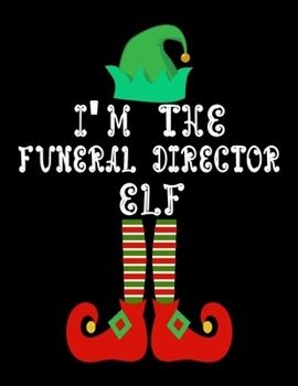 Paperback I'm the Funeral director Elf: Funeral director Notebook Journal 8.5 x 11 size 120 Pages Gifts Book