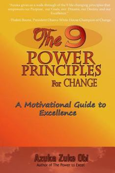 Paperback The 9 Power Principles for Change: A Motivational Guide to Excellence Book