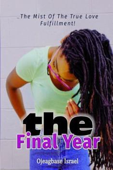 Paperback The Final Year: The Mist Of The True Love Fulfillment! Book