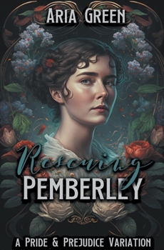 Paperback Rescuing Pemberley: A Pride and Prejudice Variation Book