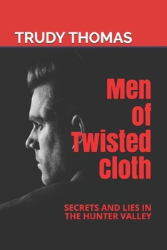 Paperback Men of Twisted Cloth: Secrets and Lies in the Hunter Valley Book