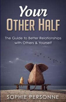 Paperback Your Other Half: The Guide to Better Relationships with Others & Yourself Book