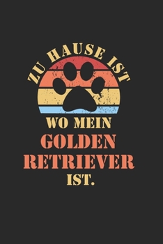 GOLDEN RETRIEVER: NOTIZBUCH | Lustiger Goldie Hunde Spruch für Frauchen und Herrchen | Eintragen von Notizen, Terminen, Aufgaben & Ideen| DIN A5 | 110 ... für Hundemama & Hundepapa (German Edition)