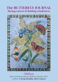 Paperback The Butterfly Journal: Facing Cancer and Finding Wholeness Book