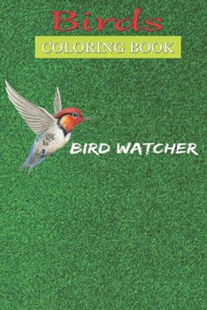 Paperback Birds Coloring Book: Bird Watcher A Bird Lovers Coloring Book with many Bird Designs (Bird Coloring Books For Kids, Adult) Book