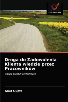 Paperback Droga do Zadowolenia Klienta wiedzie przez Pracowników [Polish] Book