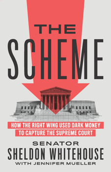 Hardcover The Scheme: How the Right Wing Used Dark Money to Capture the Supreme Court Book