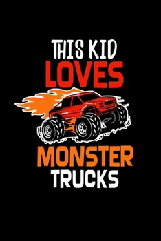 Monster Truck This Kid Loves Monster Trucks: Dot Grid 6x9 Notebook, Dotted Diary and Bullet Journal with 120 Pages great gift for the Monster Truck boy or girl