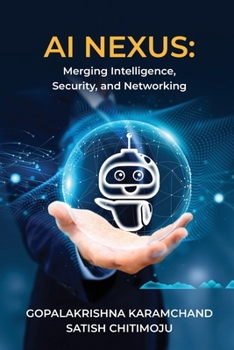 AI Nexus: Merging Intelligence, Security, and Networking