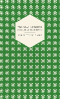 Hardcover 'And So ad Infinitum' (The Life of the Insects) - An Entomological Review, in Three Acts a Prologue and an Epilogue Book