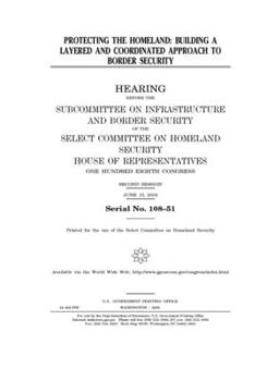 Protecting the homeland : building a layered and coordinated approach to border security