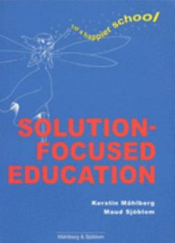 Paperback Solution Focused Education: For a Happier School Book