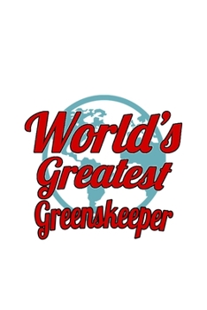 Paperback World's Greatest Greenskeeper: Best Greenskeeper Notebook, Journal Gift, Diary, Doodle Gift or Notebook - 6 x 9 Compact Size- 109 Blank Lined Pages Book