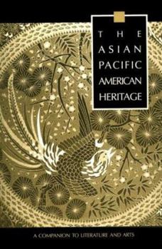 Hardcover The Asian Pacific American Heritage: A Companion to Literature and Arts Book