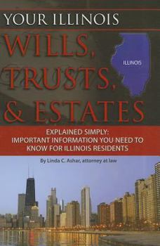 Paperback Your Illinois Wills, Trusts, & Estates Explained Simply: Important Information You Need to Know for Illinois Residents Book